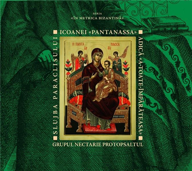 Slujba Paraclisului Icoanei Pantanassa, adica A-toate-Imparateasa | Grupul psaltic Nectarie Protopsaltul