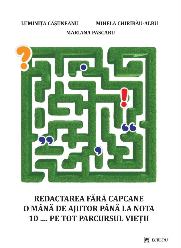 Redactarea fara capcane - O mana de ajutor pana la nota 10... pe tot parcursul vietii | Luminita Casuneanu, Mariana Pascariu, Mihaela Chiribau-Albu