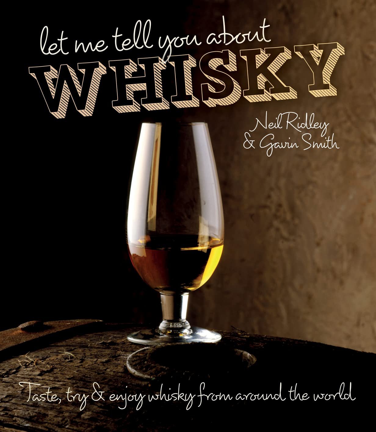 Let Me Tell You About Whisky | Gavin Smith, Neil Ridley