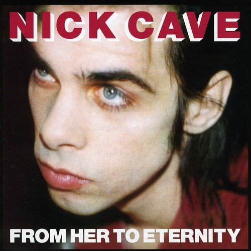 From Her To Eternity | Nick Cave & the Bad Seeds