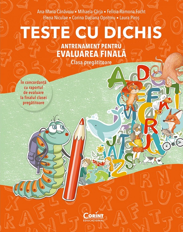 Teste cu dichis. Antrenament pentru Evaluarea Finala - Clasa Pregatitoare | Ana-Maria Canavoiu, Laura Piros, Mihaela Carja, Corina Daciana Opritoiu, Felicia-Ramona Focht, Elena Niculaie