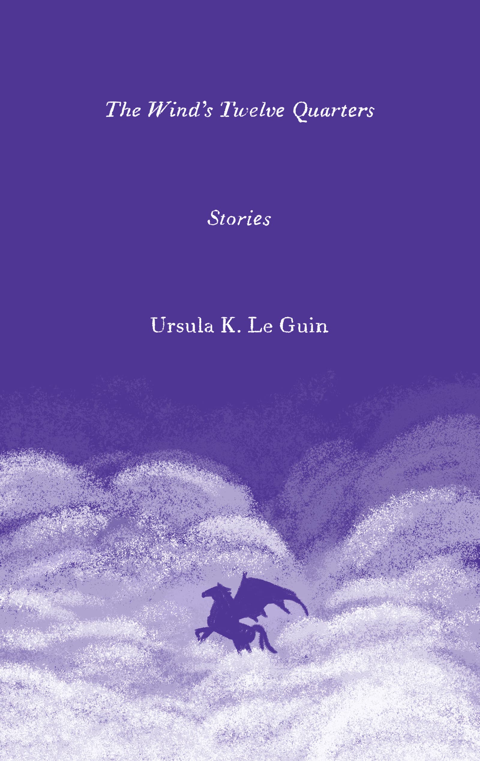 The Wind\'s Twelve Quarters: Stories | Ursula K. Le Guin