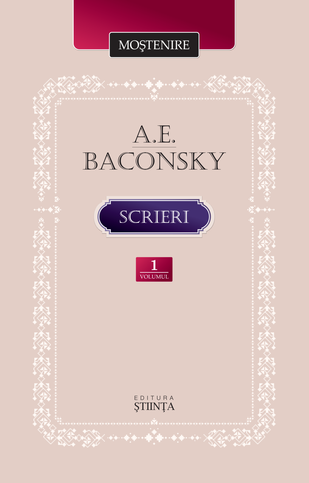 Scrieri - Volumul 1 | A. E. Baconsky