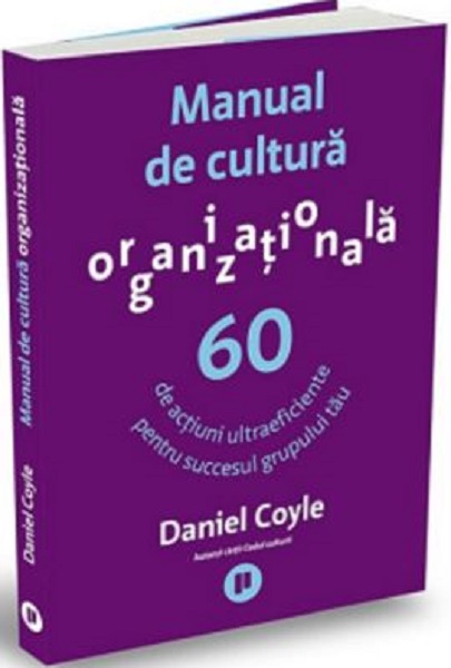 Manual de cultura organizationala | Daniel Coyle