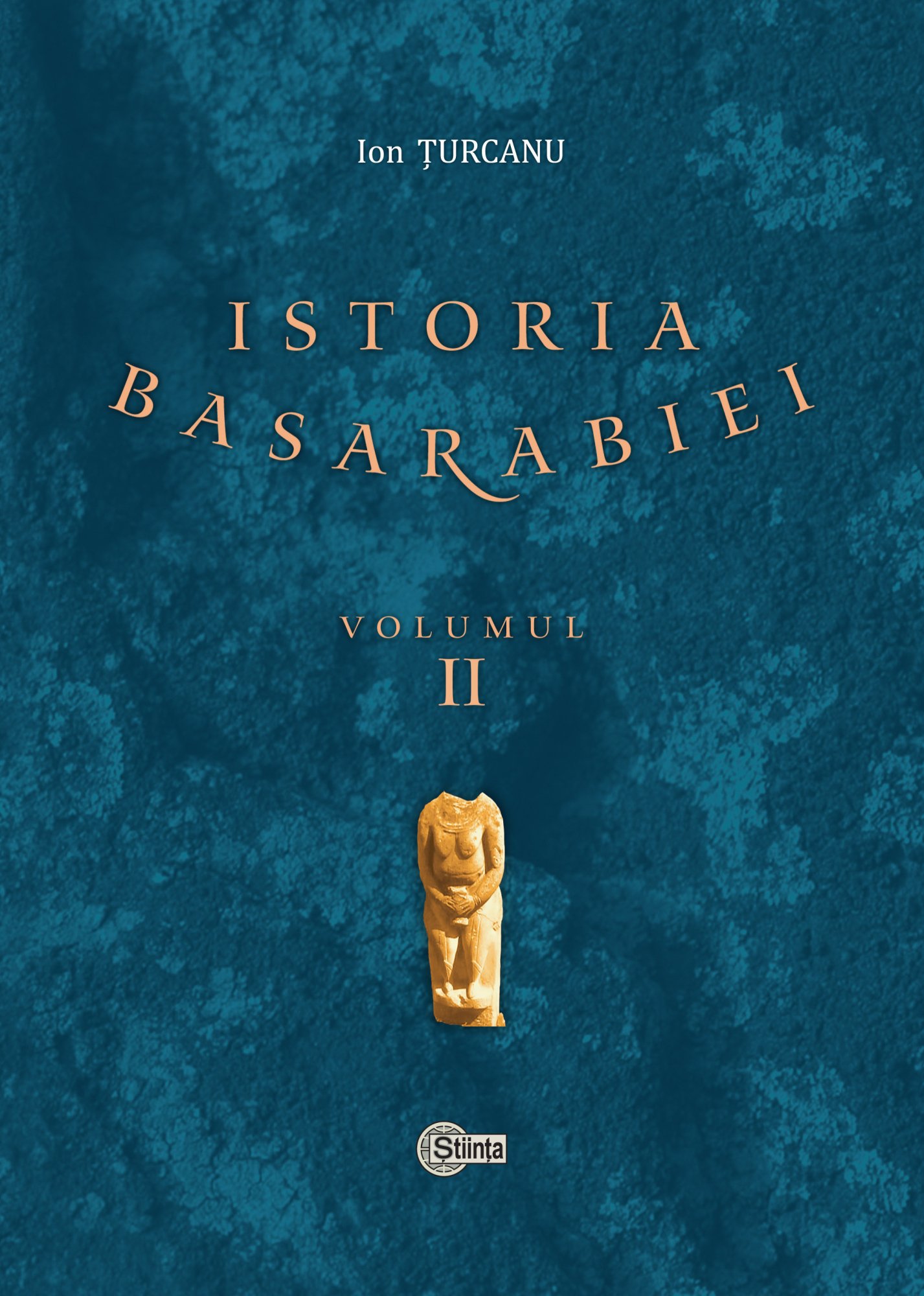 Istoria Basarabiei. Volumul II | Ion Turcanu