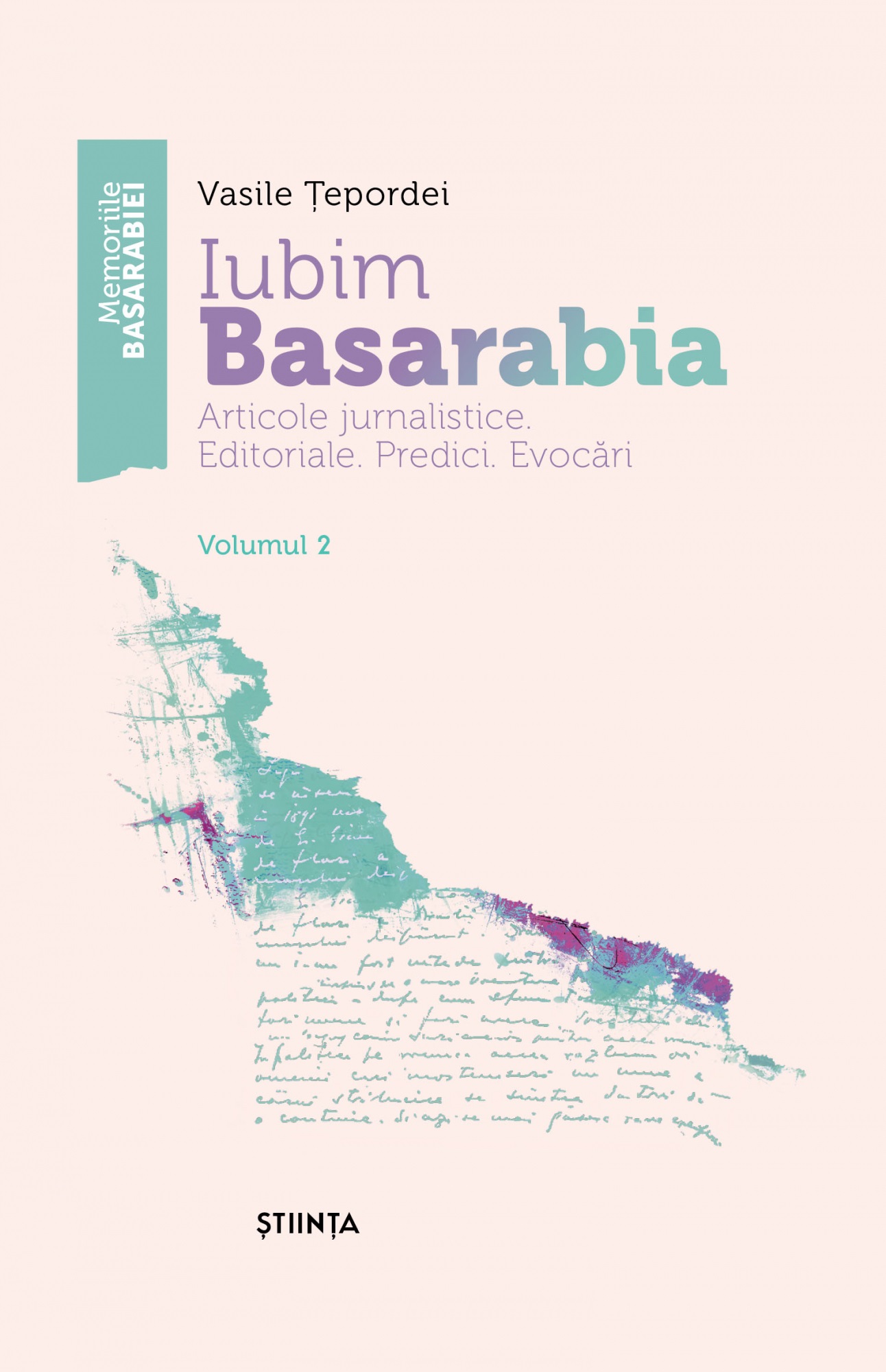 Iubim Basarabia - Articole jurnalistice. Editoriale. Predici. Evocari.  | Vasile Tepordei