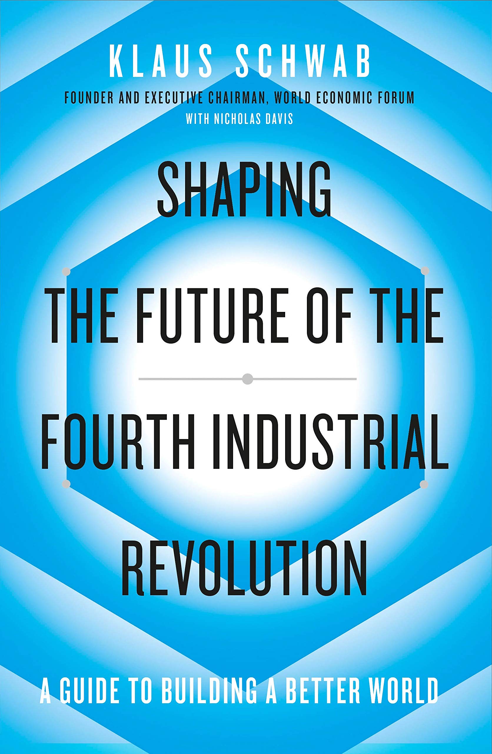 Shaping the Future of the Fourth Industrial Revolution | Klaus Schwab