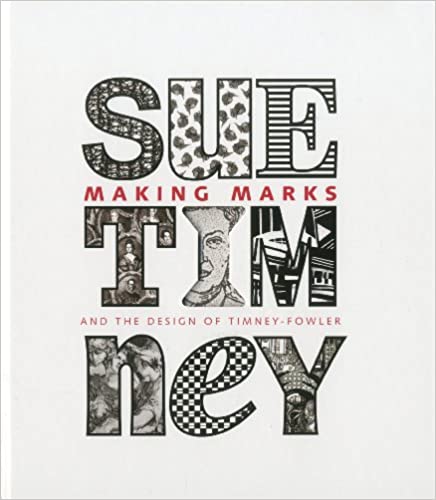 Making Marks: And the Design of Timney-Fowler  | Sue Timney