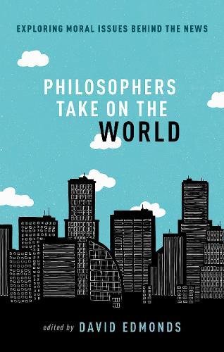 Philosophers Take On the World | David Edmonds