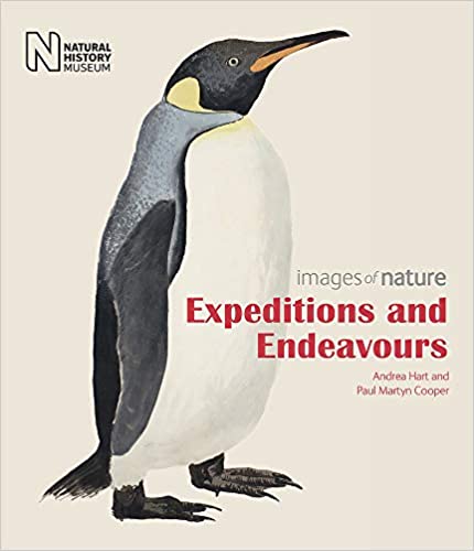 Expeditions and Endeavours: Images of Nature | Andrea Hart, Paul Martyn Cooper