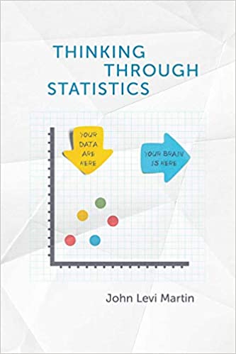 Thinking Through Statistics | John Levi Martin