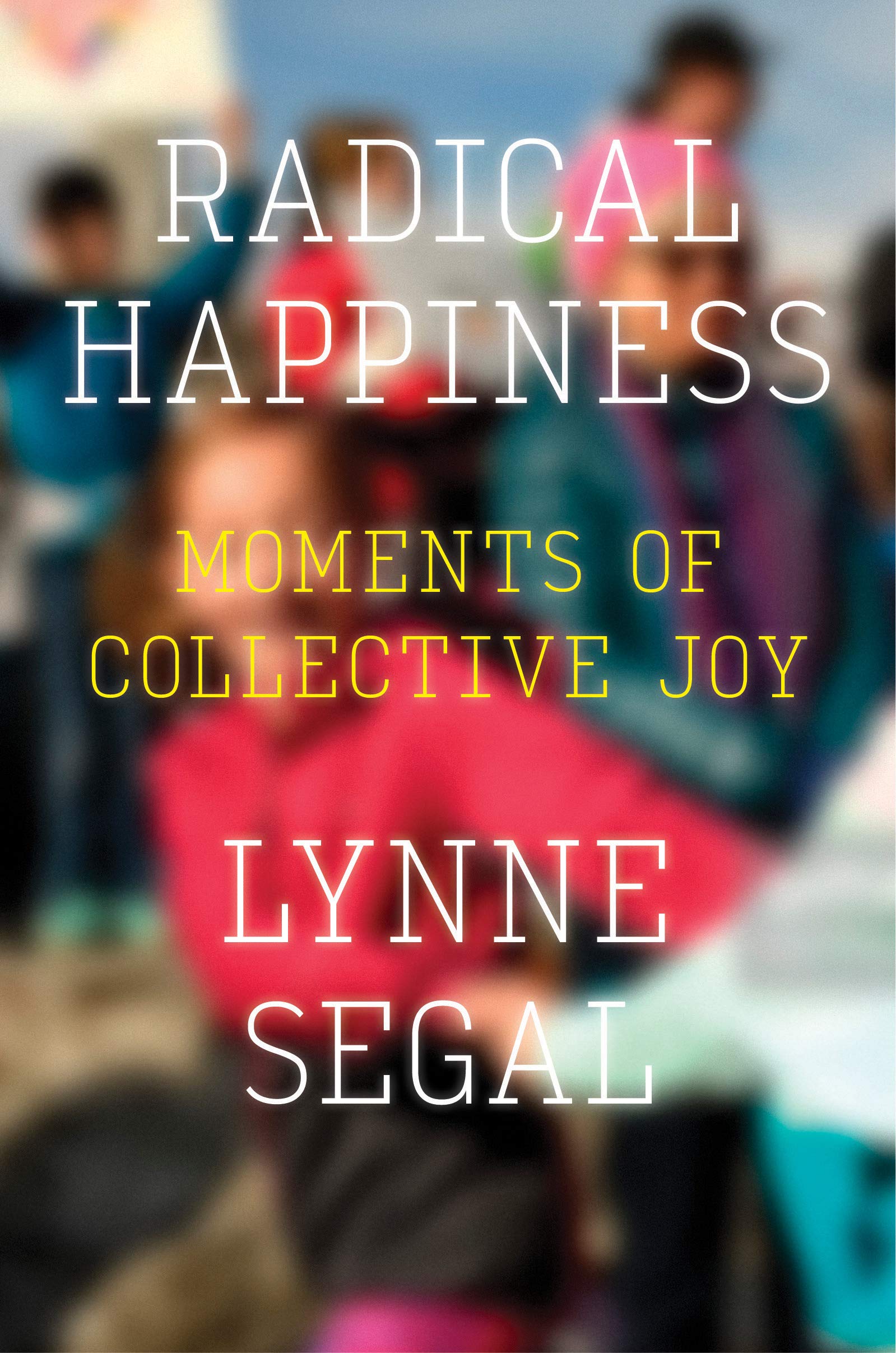 Vezi detalii pentru Radical Happiness | Lynne Segal