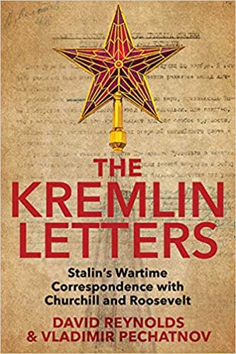 The Kremlin Letters: Stalin's Wartime Correspondence with Churchill and Roosevelt | David Reynolds , Vladimir Pechatnov