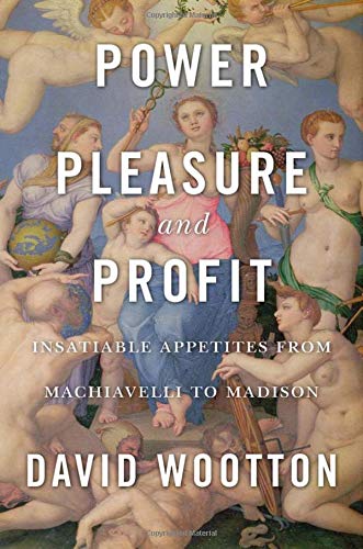 Power, Pleasure, and Profit | David Wootton