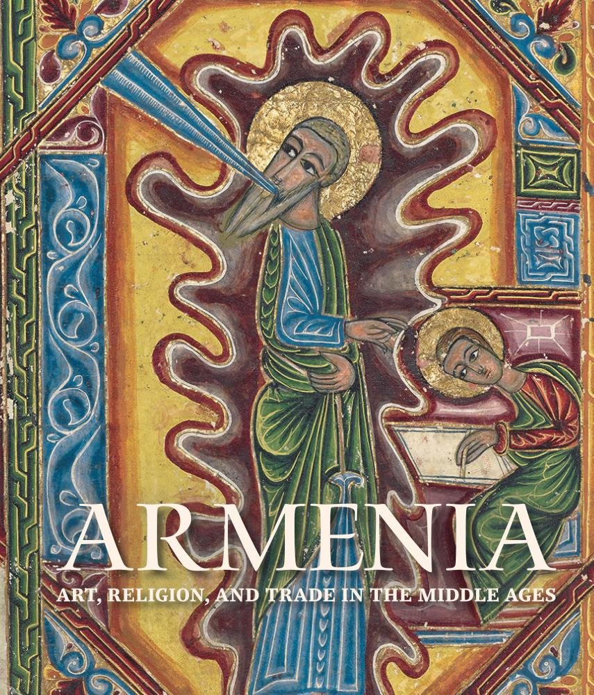 Armenia - Art, Religion, and Trade in the Middle Ages | Helen C. Evans