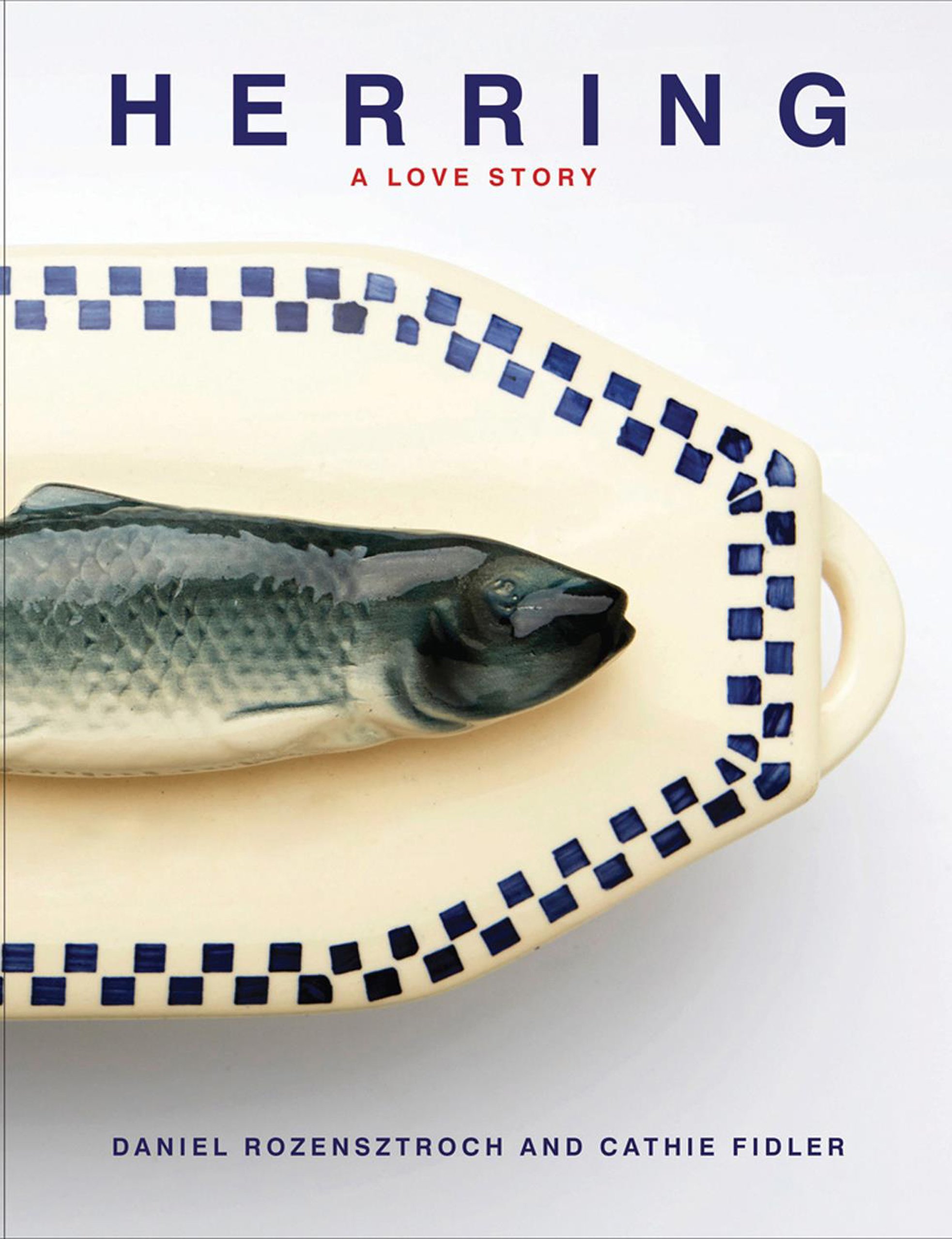 Herring: A Love Story | Daniel Rozensztroch, Cathie Fidler