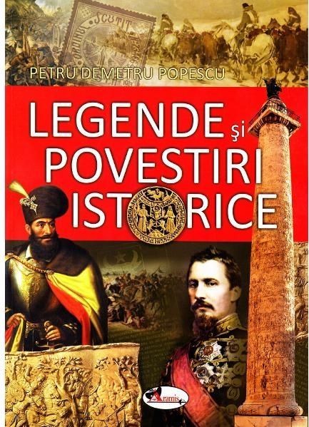 Legende si povestiri istorice | Petru Demetru Popescu Aramis 2022