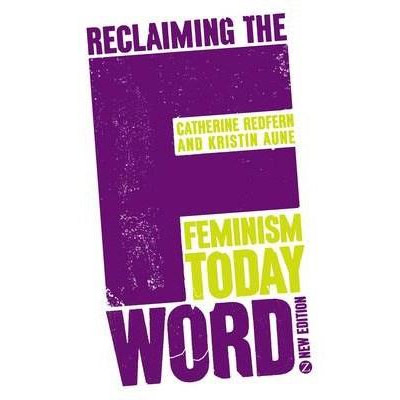Reclaiming the F Word | Catherine Redfern, Kristin Aune