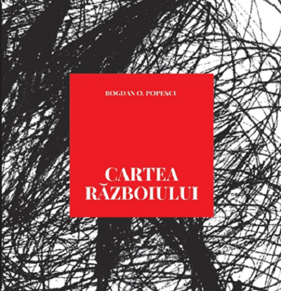 Cartea razboiului | Bogdan O. Popescu