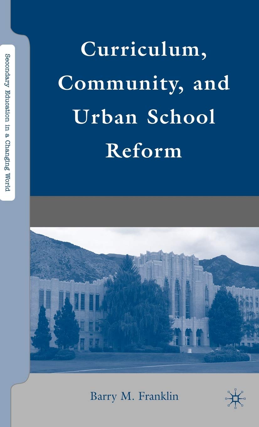 Curriculum, Community, and Urban School Reform | Barry M. Franklin