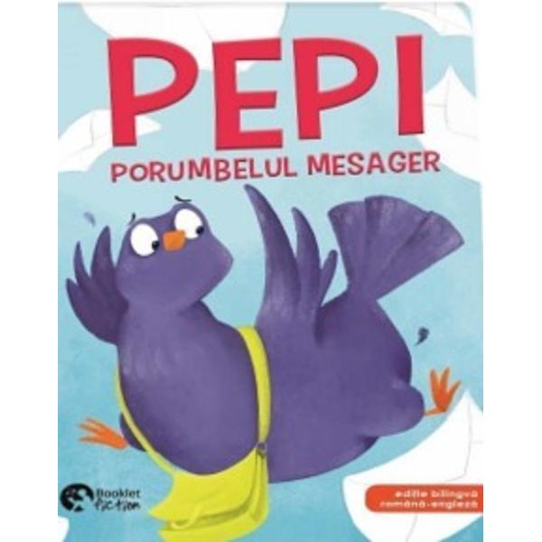 Pepi porumbelul mesager | Adina Lates Booklet imagine 2022