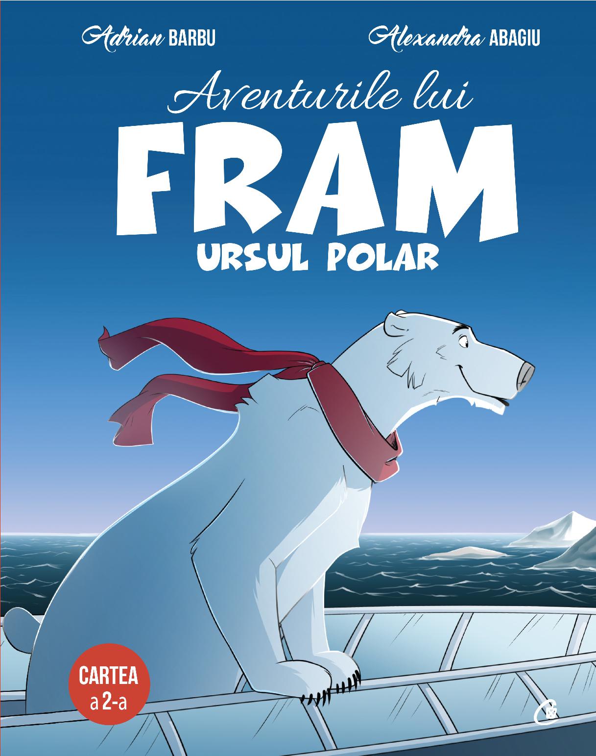 Aventurile lui Fram, ursul polar. Cartea 2 | Alexandra Abagiu , Adrian Barbu carturesti.ro imagine 2022