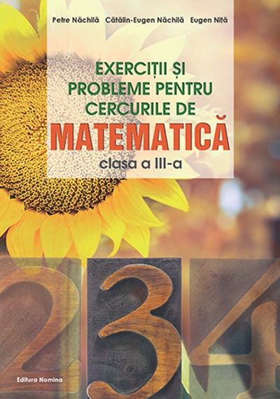 Exercitii si probleme pentru cercurile de matematica clasa a III-a | Petre Nachila, Catalin-Eugen Nachila, Eugen Nita