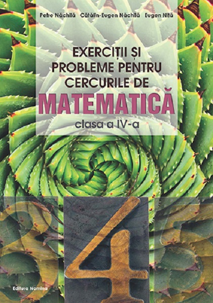 Exercitii si probleme pentru cercurile de matematica, clasa a IV-a | Petre Nachila, Catalin-Eugen Nachila, Eugen Nita