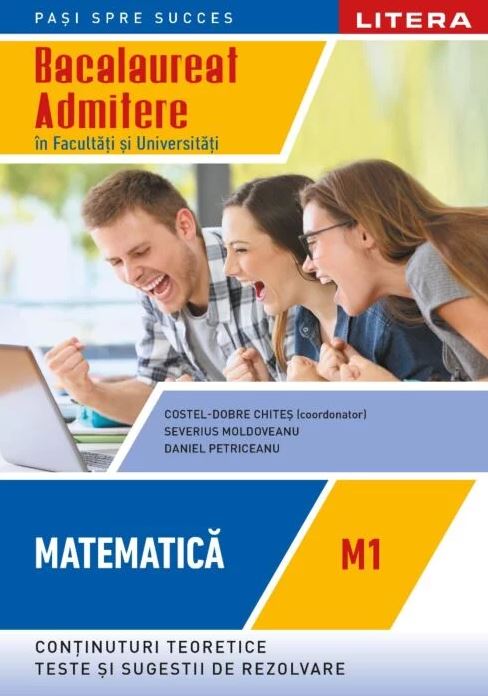 Matematica. M1 - Bacalaureat, Admitere in facultati si universitati. Clasa a XII-a | Daniel Petriceanu, Severius Moldoveanu