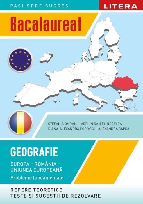 Bacalaureat. Geografie. Europa, Romania, Uniunea europeana. Probleme fundamentale. Clasa a XII-a | Stefania Omrani, Adelin-Daniel Nedelea, Diana-Alexandra Popovici