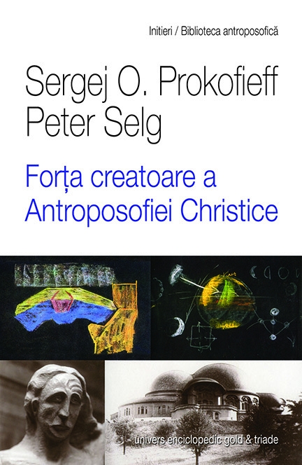 Forta creatoare a antroposofiei christice | Sergej O. Prokofieff, Peter Selg carturesti.ro Carte