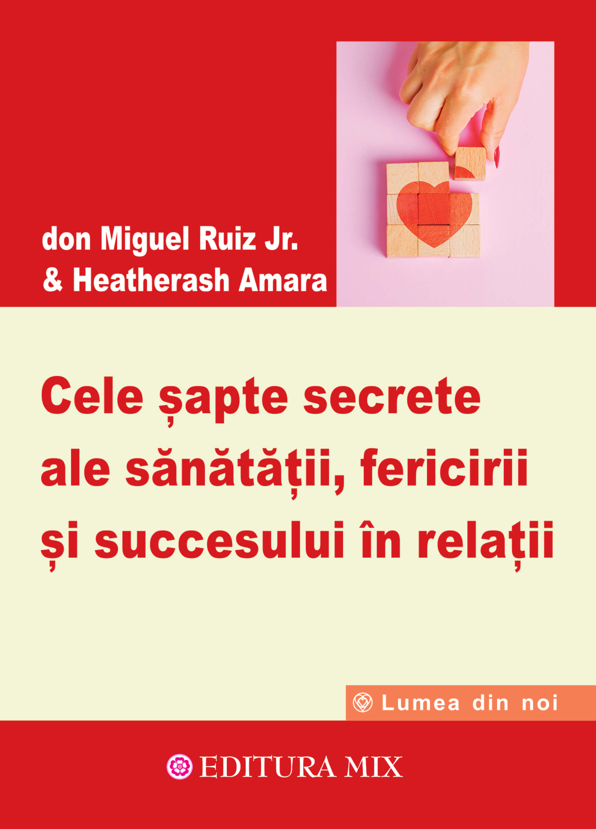 Cele sapte secrete ale sanatatii, fericirii si succesului in relatii | Don Miguel Ruiz Jr., Heather Ash Amara