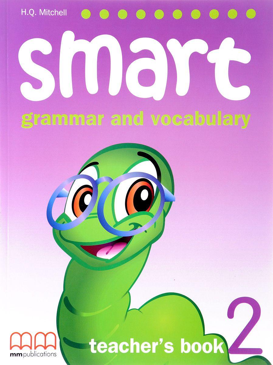 Smart Grammar and Vocabulary 2 Teacher\'s Book | H. Q. Mitchell