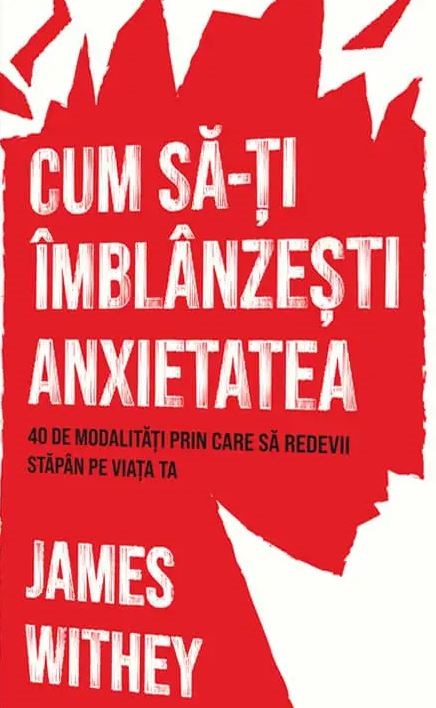 Cum sa-ti imblanzesti anxietatea | James Withey