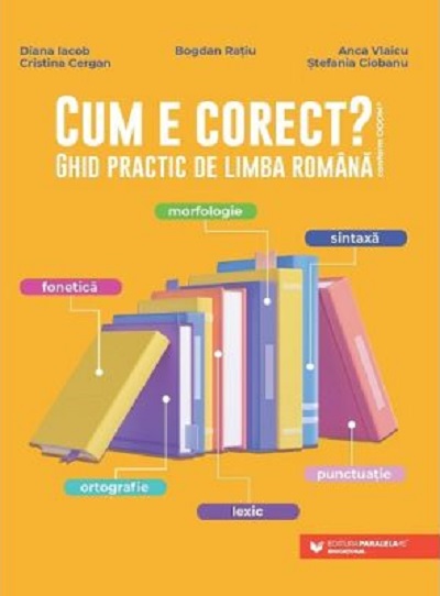 Cum e corect? | Diana Iacob, Bogdan Ratiu, Anca Vlaicu, Cristina Cergan, Ştefania Ciobanu