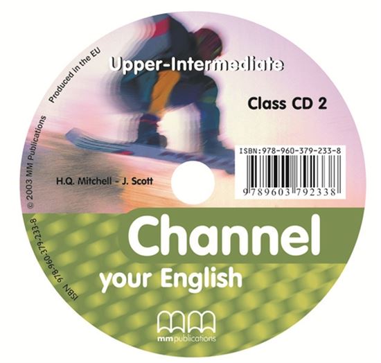 Channel your English - Upper - Intermediate Class CDs | H. Q. Mitchell, J.Scott