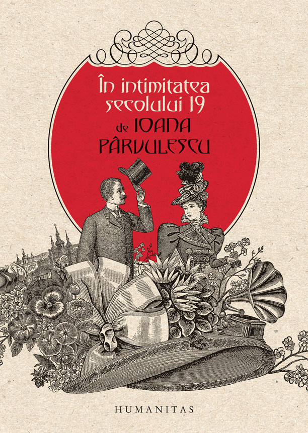 In intimitatea secolului 19 | Ioana Parvulescu