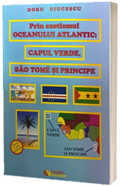 Prin exotismul oceanului atlantic: Capul verde, Sao Tome si Principe | Doru Ciucescu