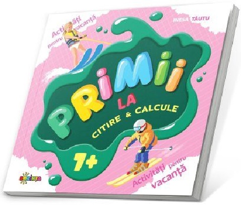 Primii la citire si calcule 7+ | Inesa Tautu