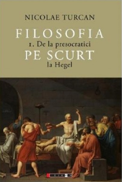 Filosofia pe scurt -  De la presocratici la Hegel | Nicolae Turcan