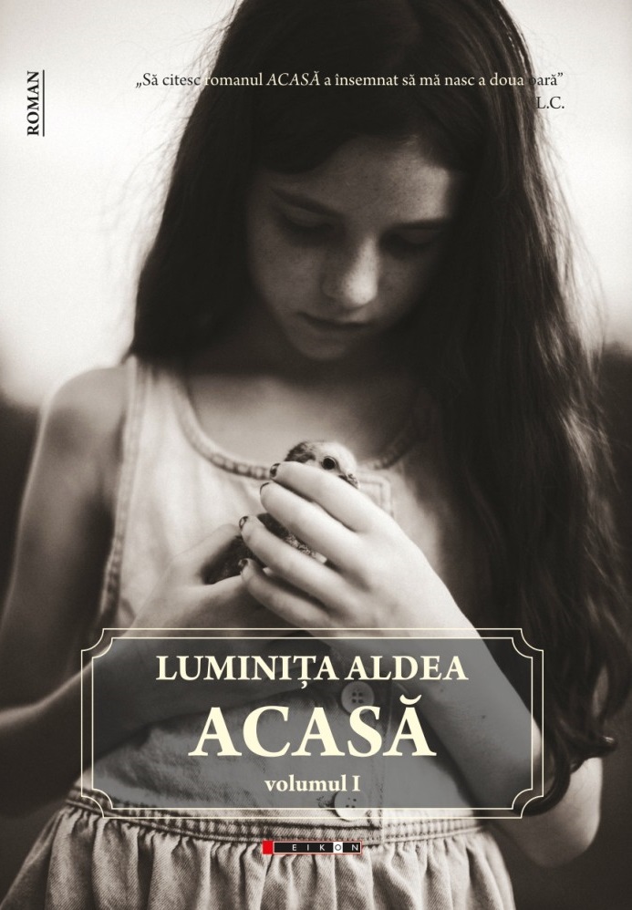 Acasa. Volumul I | Luminita Aldea