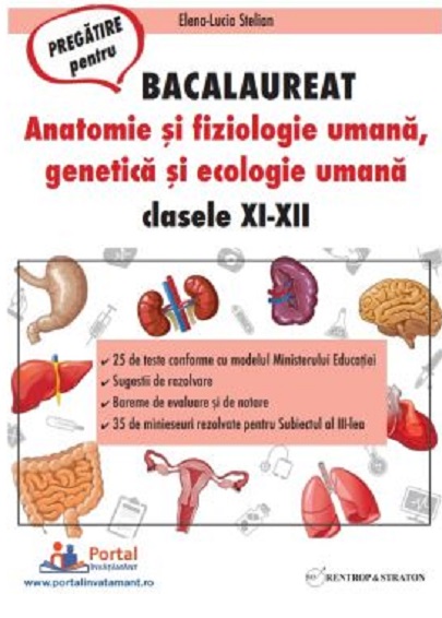 Bacalaureat - Anatomie si fiziologie umana, genetica si ecologie umana | Elena-Lucia Stelian