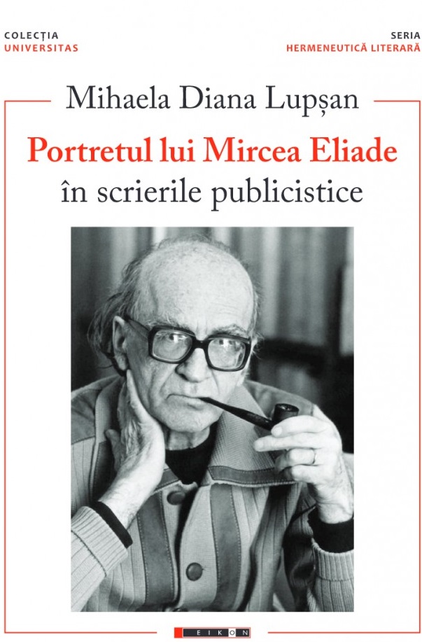 Portretul lui Mircea Eliade in scrierile publicistice | Mihaela Diana Lupsan