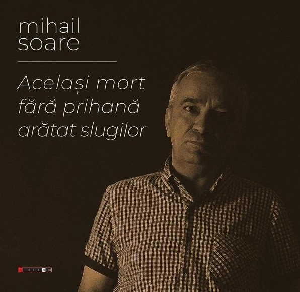 Acelasi mort fara prihana aratat slugilor  | Mihail Soare