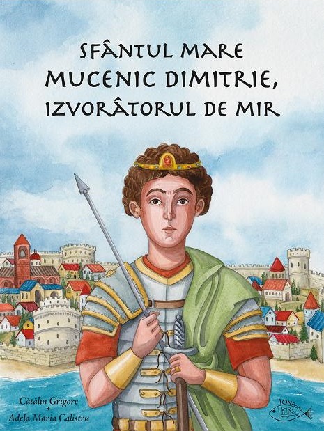 Sfantul Mare Mucenic Dimitrie, Izvoratorul de Mir | Catalin Grigore