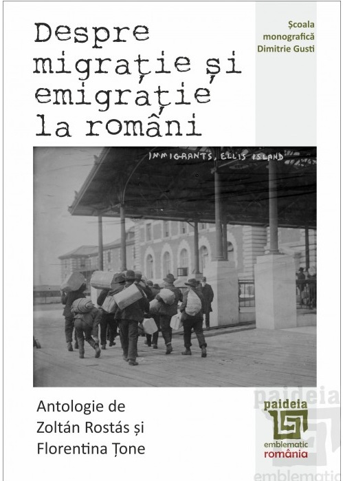Despre migratie si emigratie la romani | Zoltan Rostas, Florentina Tone Carte 2022