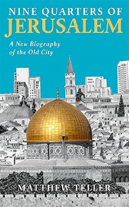 Nine Quarters of Jerusalem | Matthew Teller