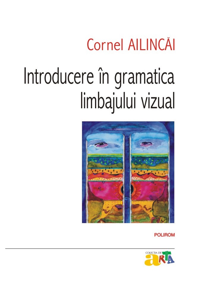 Introducere in gramatica limbajului vizual | Cornel Ailincai