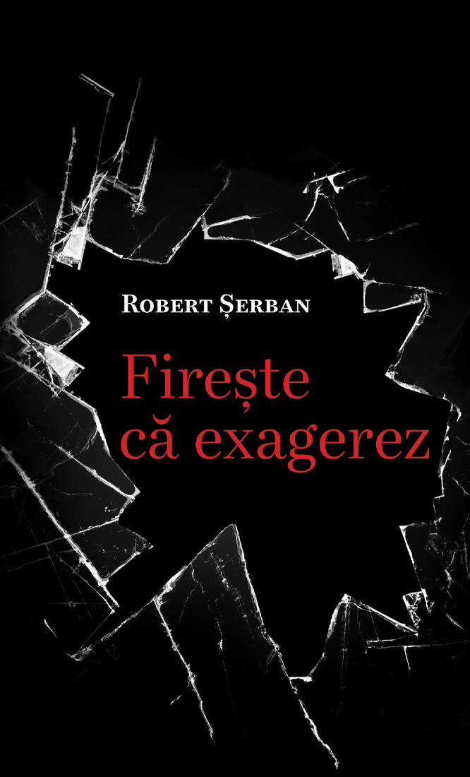 Fireste ca exagerez | Robert Serban