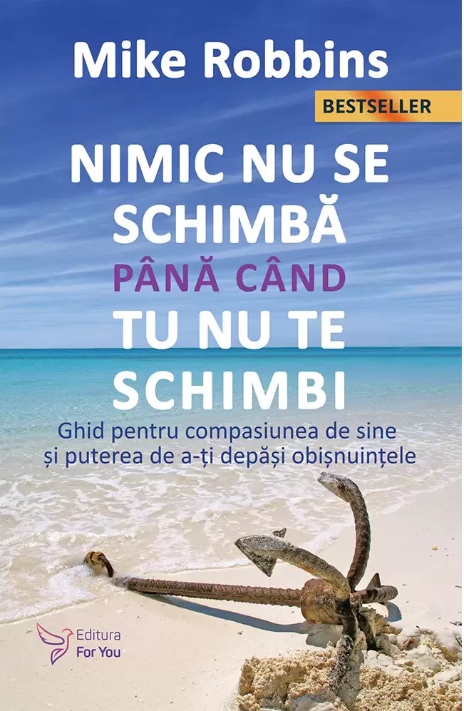 Nimic nu se schimba pana cand tu nu te schimbi | Mike Robbins